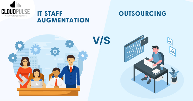 IT Staff Augmentation Vs Outsourcing: What is Best for Your Company?