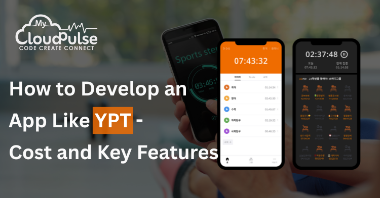How to Develop an App Like YPT – Cost and Key Features