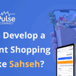 How to Develop a Discount Shopping App Like Sahseh?