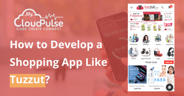 Develop a Shopping App Like Tuzzut