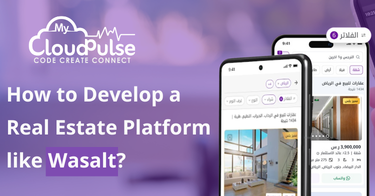 How to Develop a Real Estate Platform like Wasalt?