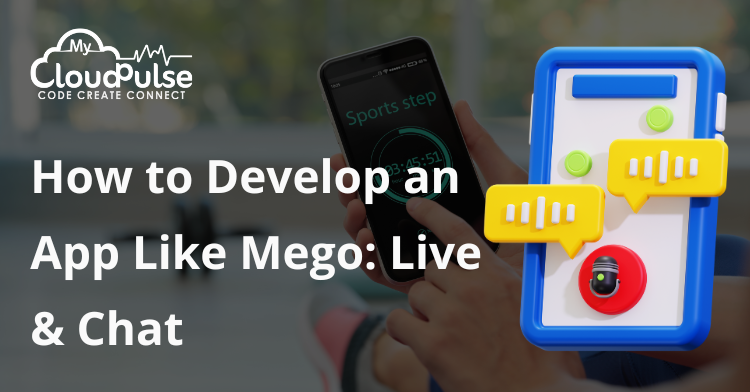 Develop an App Like Mego: Live & Chat