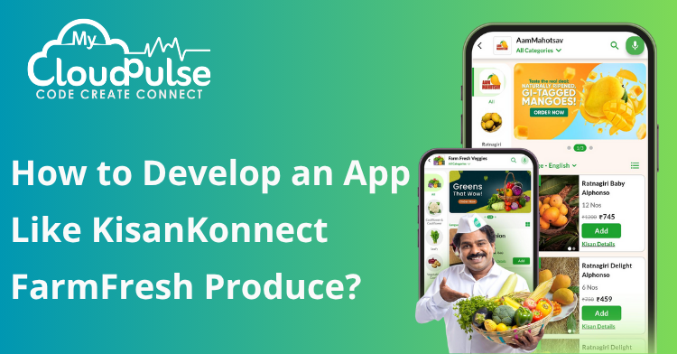 How to Develop an App Like KisanKonnect FarmFresh Produce?