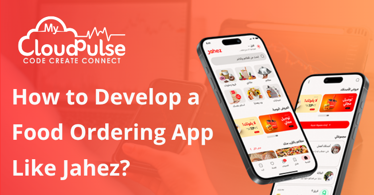 How to Develop a Food Ordering App Like Jahez?