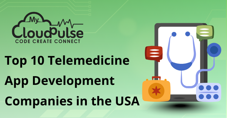 Top 10 Telemedicine App Development compamies