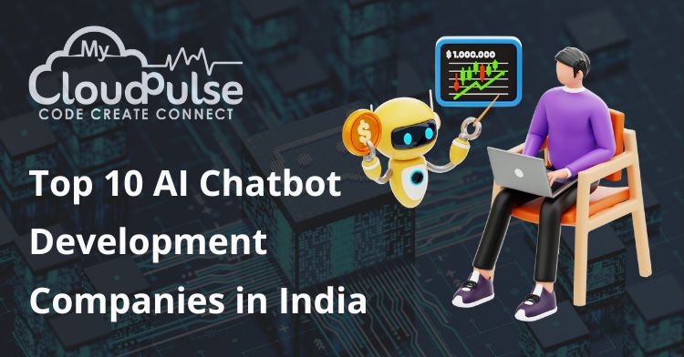 Top 10 AI Chatbot Development Companies in India