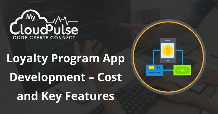 Loyalty Program App Development – Cost and Key Features