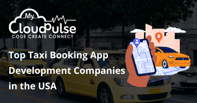 Taxi Booking App Development Companies in the USA