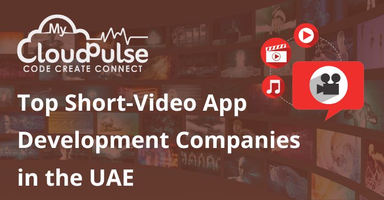 Top Short-Video App Development Companies in the UAE 