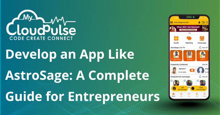 Develop an App Like AstroSage: A Complete Guide for Entrepreneurs