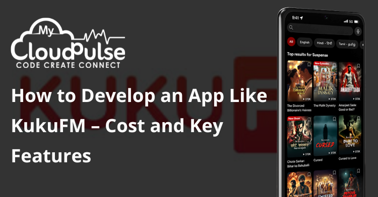How to Develop an App Like KukuFM – Cost and Key Features