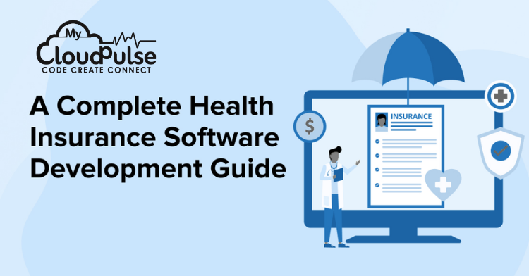 How to Build Health Insurance Software: Cost, Features & Benefits