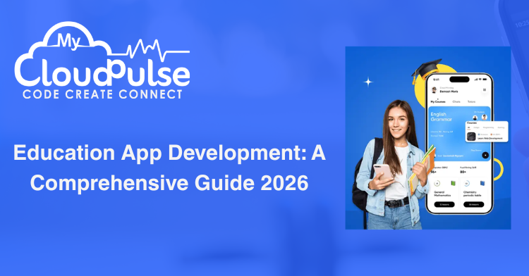 Education App Development: A Comprehensive Guide 2026 – Cost and Key Features