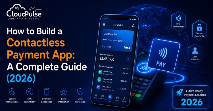 How to Build a Contactless Payment App: A Complete Guide (2026) 