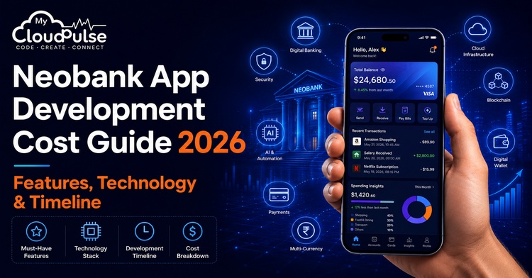 Neobank App Development Cost Guide 2026: Features, Technology & Timeline