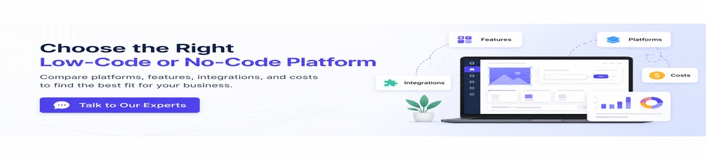 Choose the Right Low- Code or No Code Platform