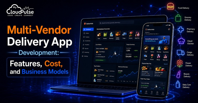 Multi-Vendor Delivery App Development: Features, Cost, and Business Models